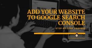 How to Add Your Website to Google Search Console